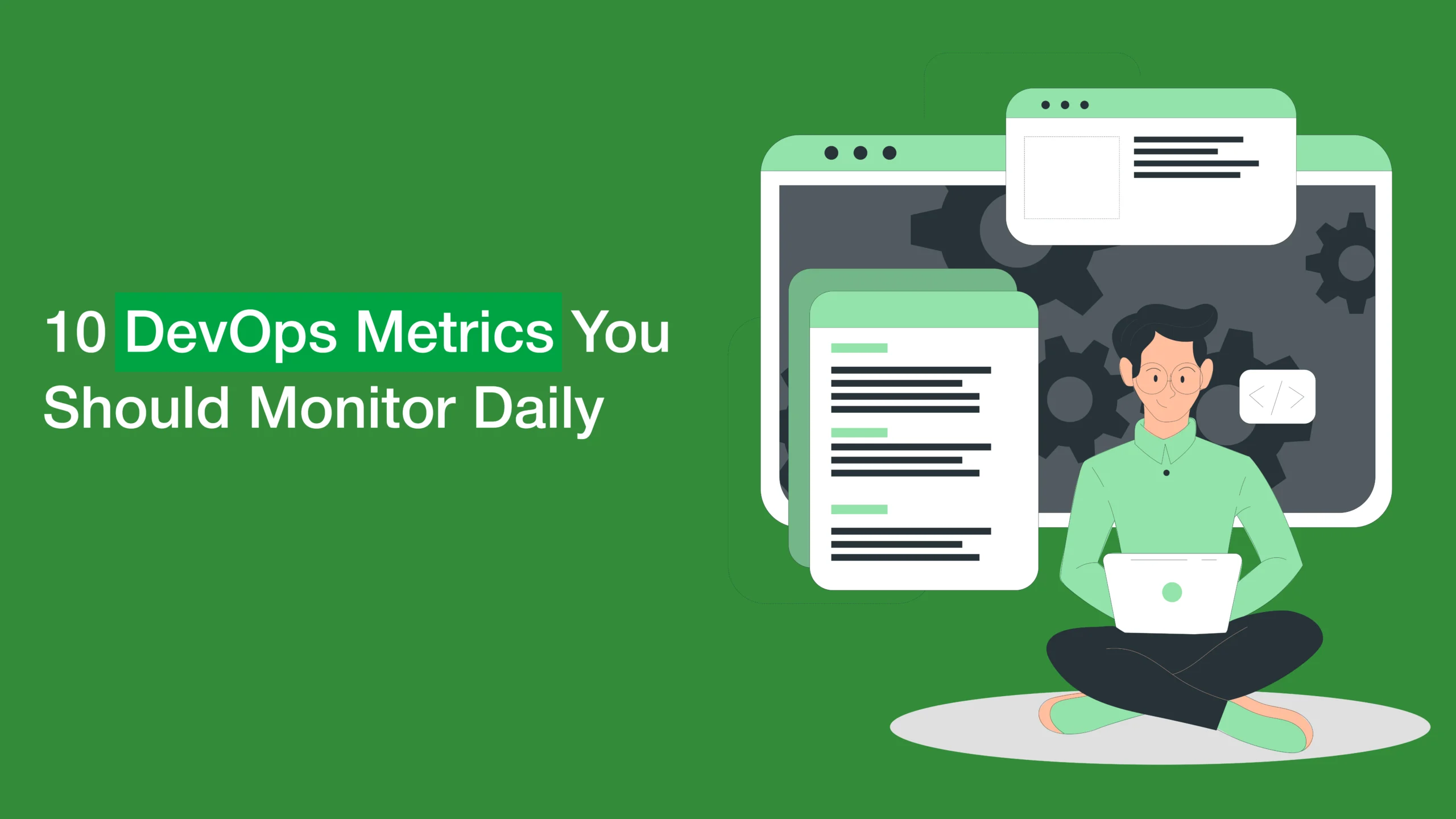 10 DevOps Metrics You Should Monitor Daily