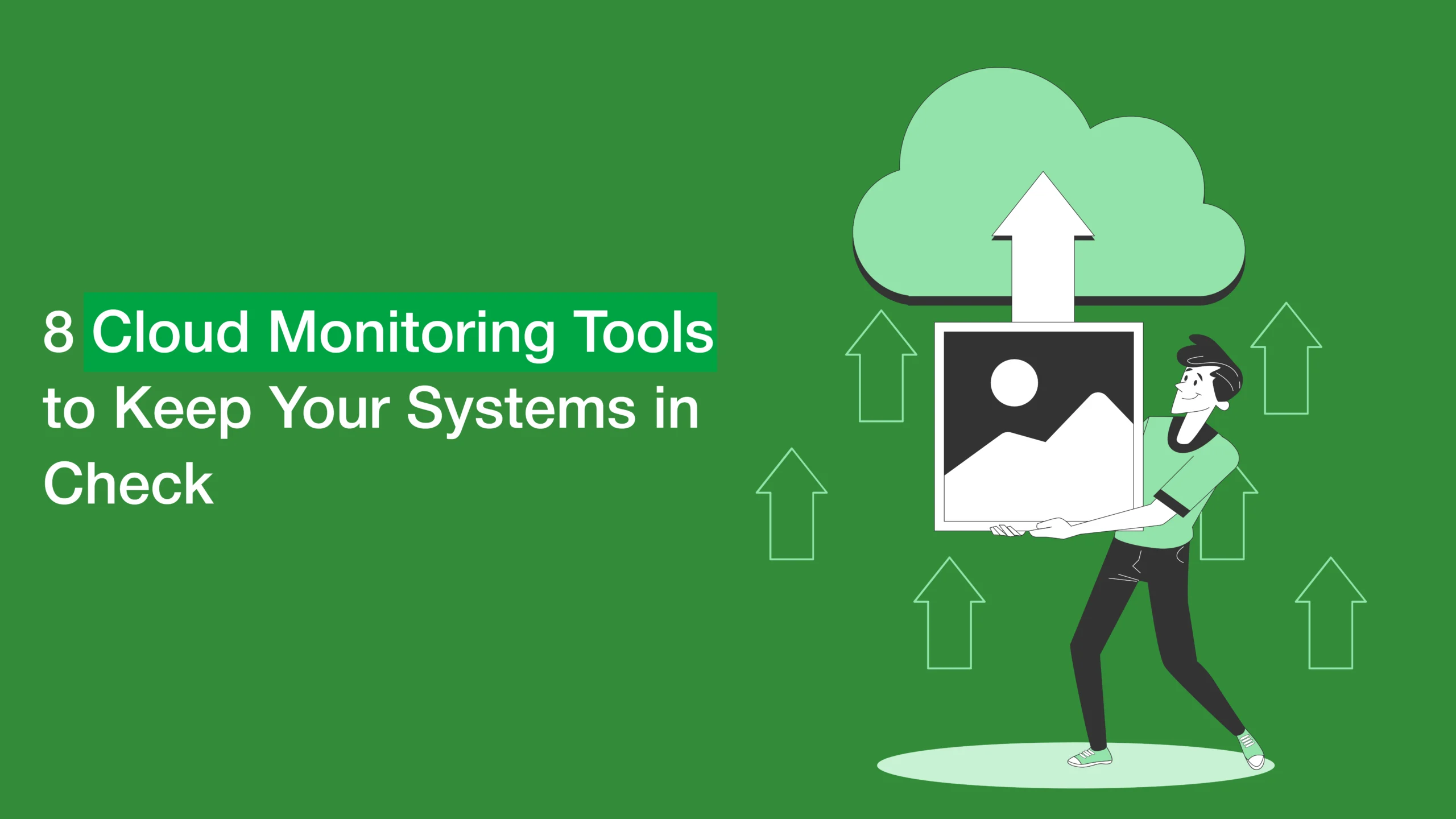 8 Cloud Monitoring Tools to Keep Your Systems in Check