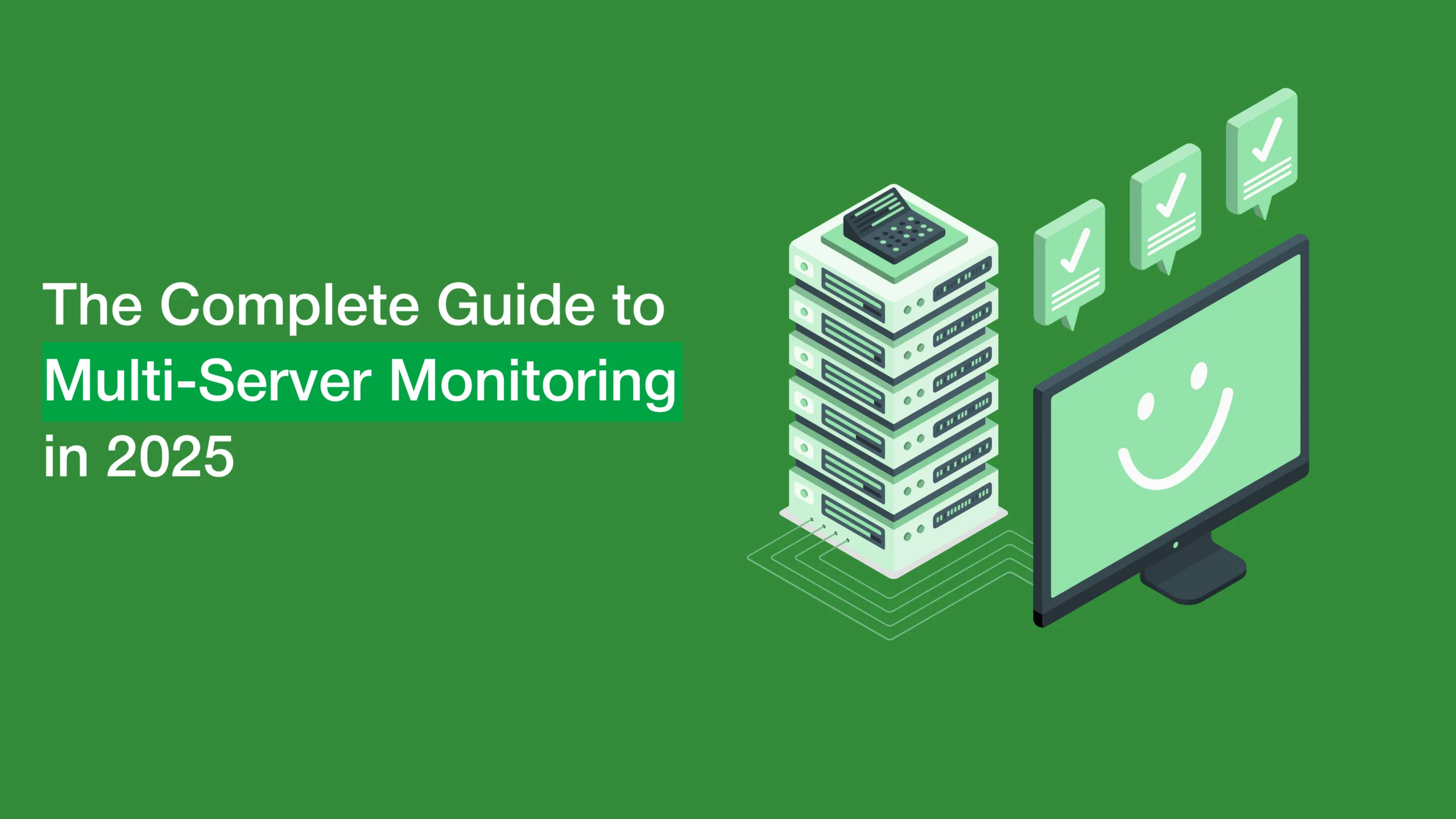 The Complete Guide to Multi-Server Monitoring in 2025