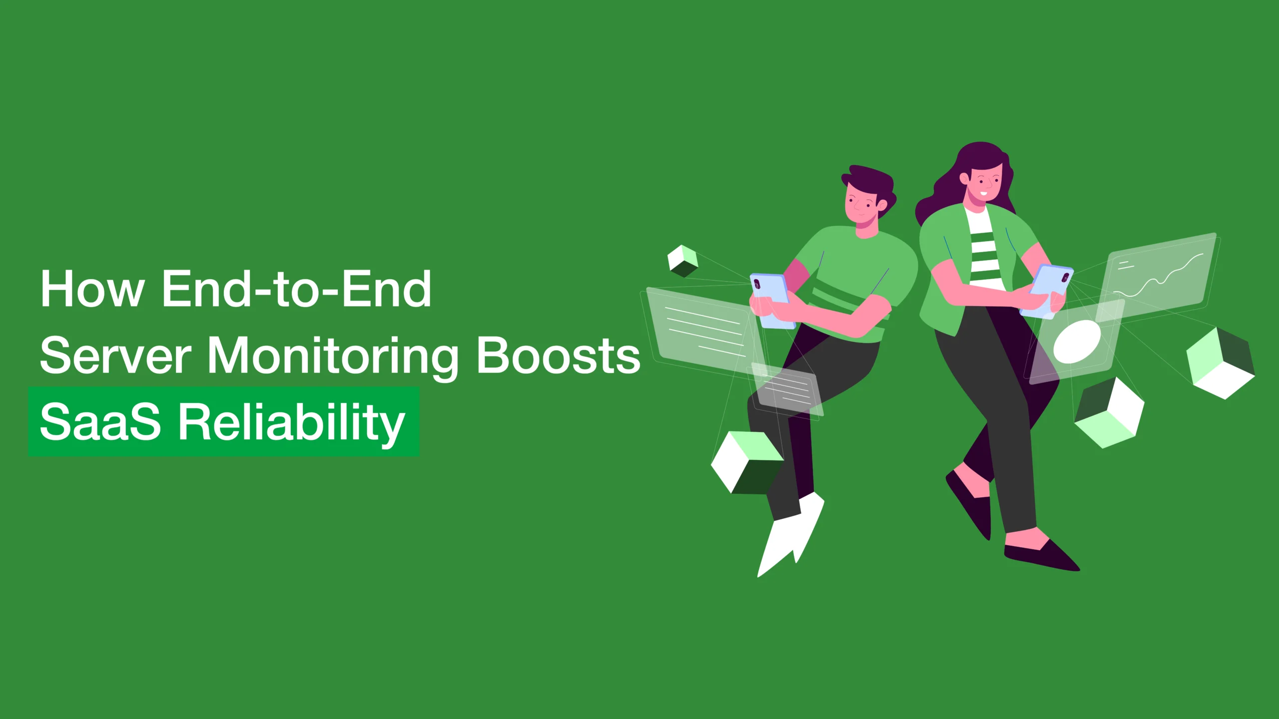 How End-to-End Server Monitoring Boosts SaaS Reliability